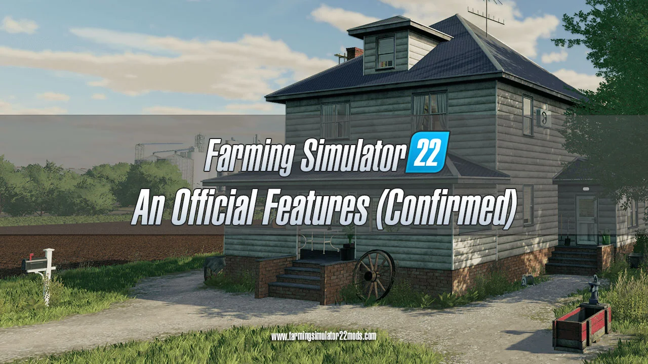 Farming Simulator 22: An Official Features (Confirmed) FS22 Mod Free Download