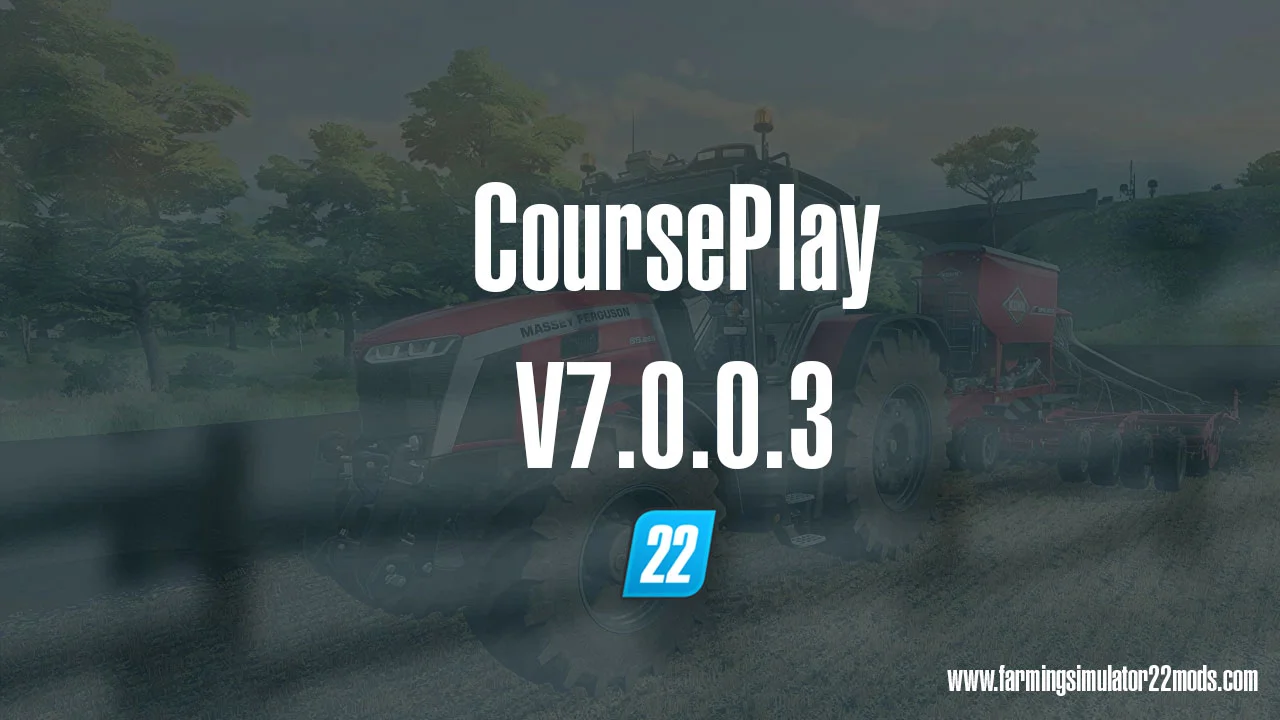 CoursePlay V7.0.0.3 FS22 FS22 Mod Free Download
