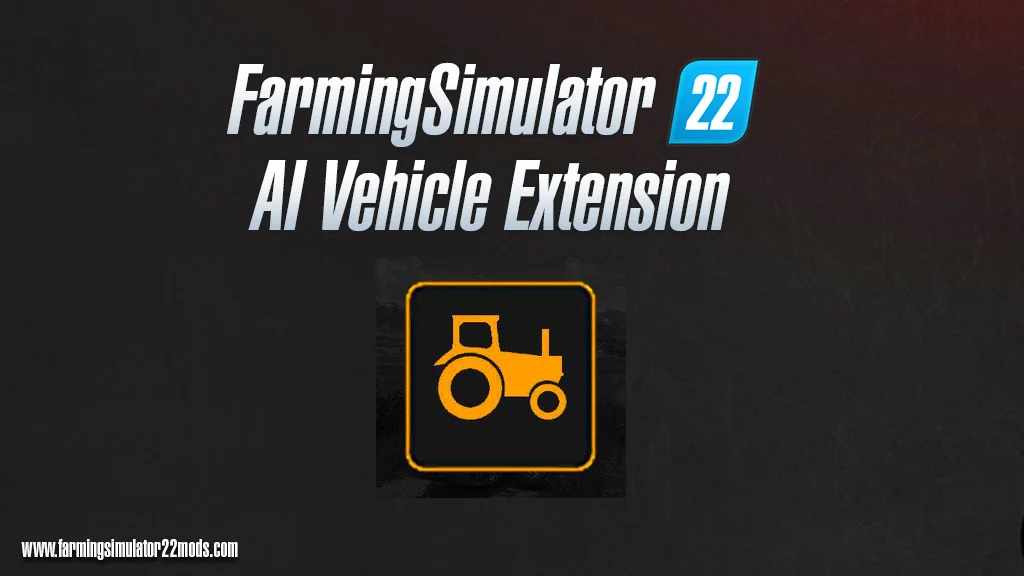 FS22 AI Vehicle Extension FS22 Mod Free Download