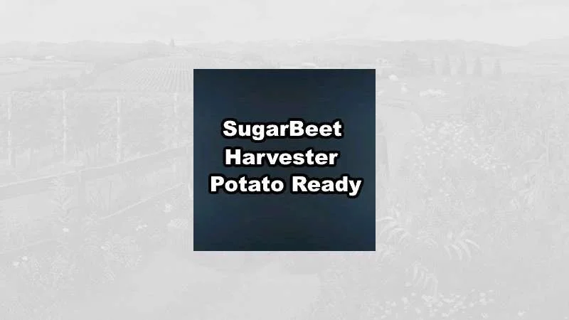Sugarbeet harvester potato ready v1.0 FS22 FS22 Mod Free Download