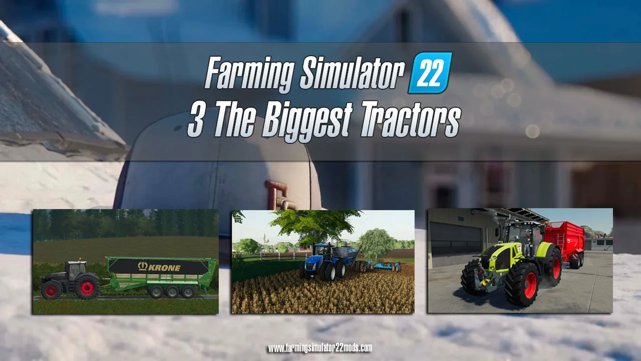 3 The Biggest Tractors for Farming Simulator 22 FS22 Mod Free Download