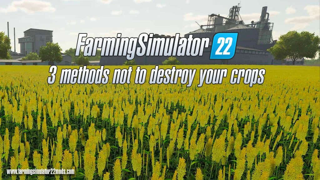 3 methods not to destroy your crops in FS22 FS22 Mod Free Download