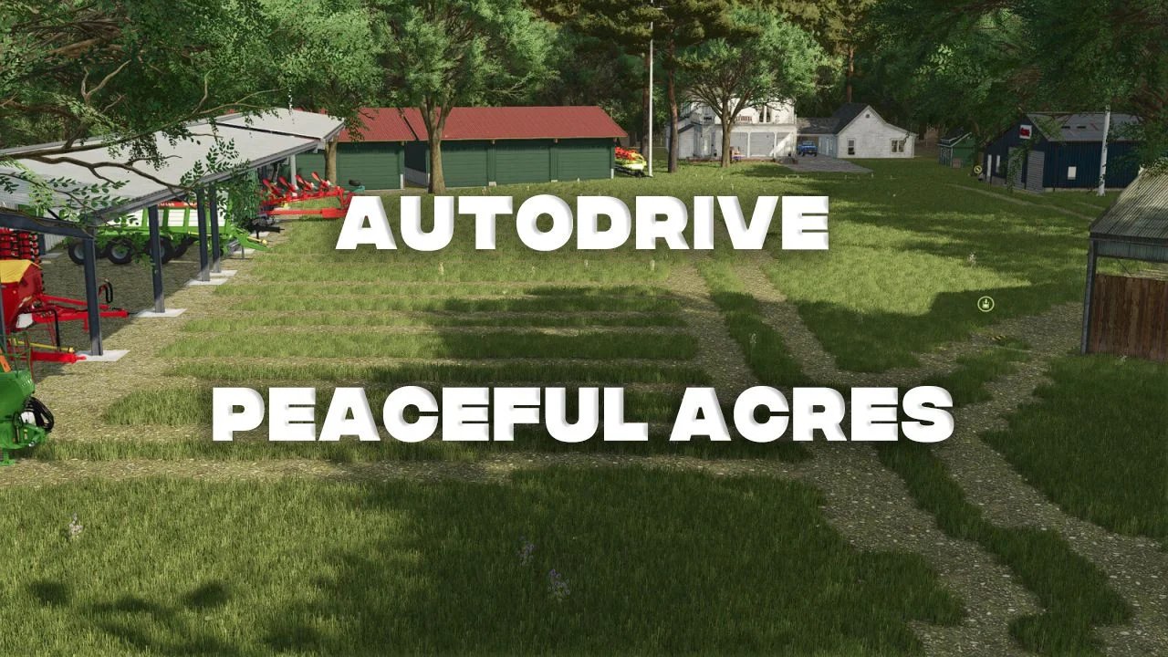 FS25 AutoDrive Peaceful Acres V1.0 Other Mod FS25 Mod Free Download