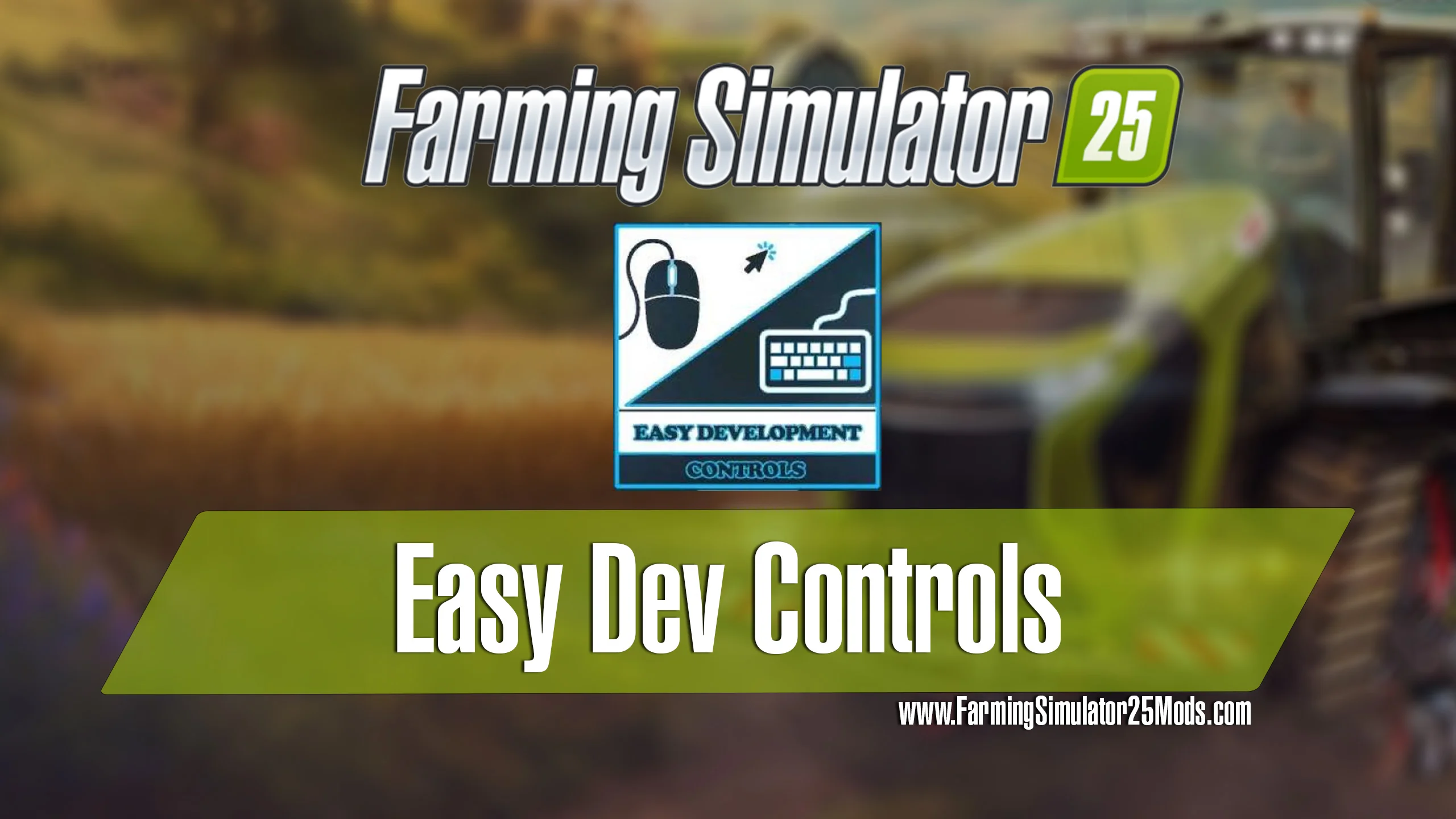 FS25 Easy Dev Controls v1.0 Scripts Mod FS25 Mod Free Download